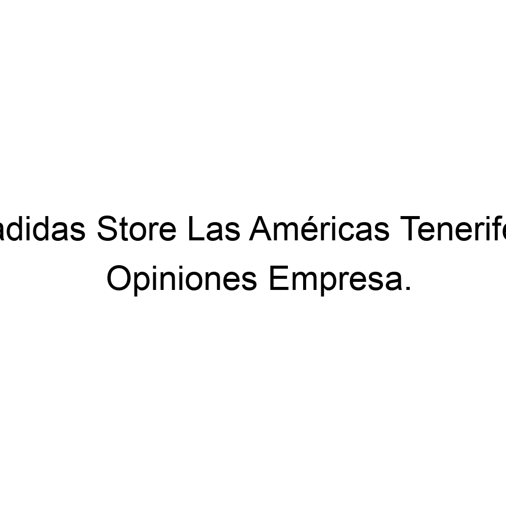 Opiniones adidas Las Tenerife, Americas ▷ 922789354