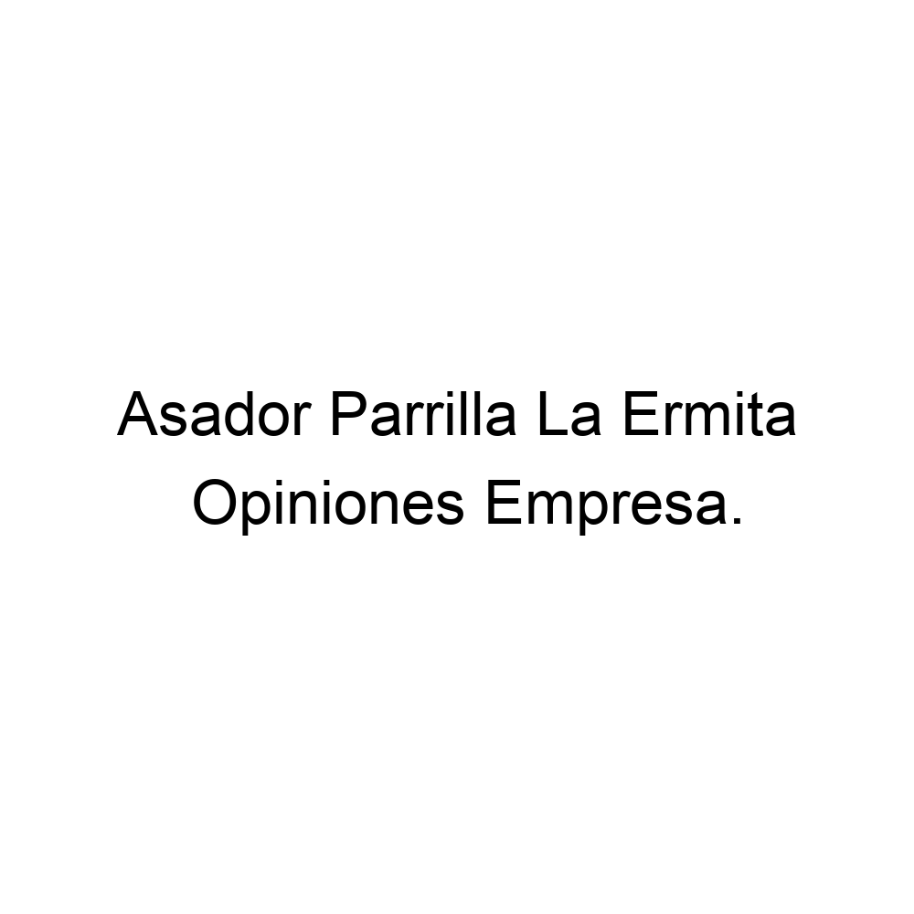 Opiniones Asador Parrilla La Ermita, Alcalá de Henares ▷