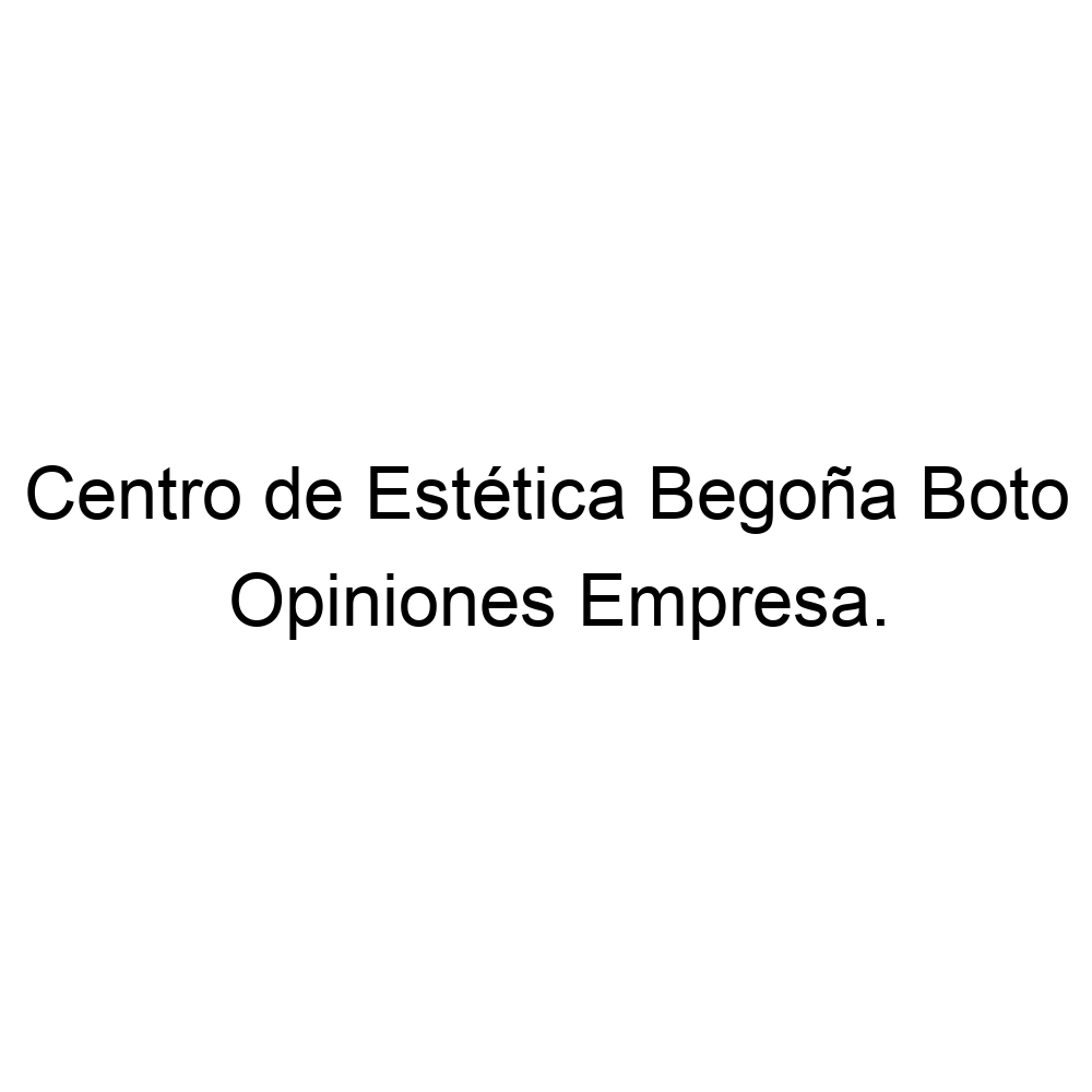 combinación Todos Incierto Opiniones Centro de Estética Begoña Boto, Oviedo ▷ 985209572