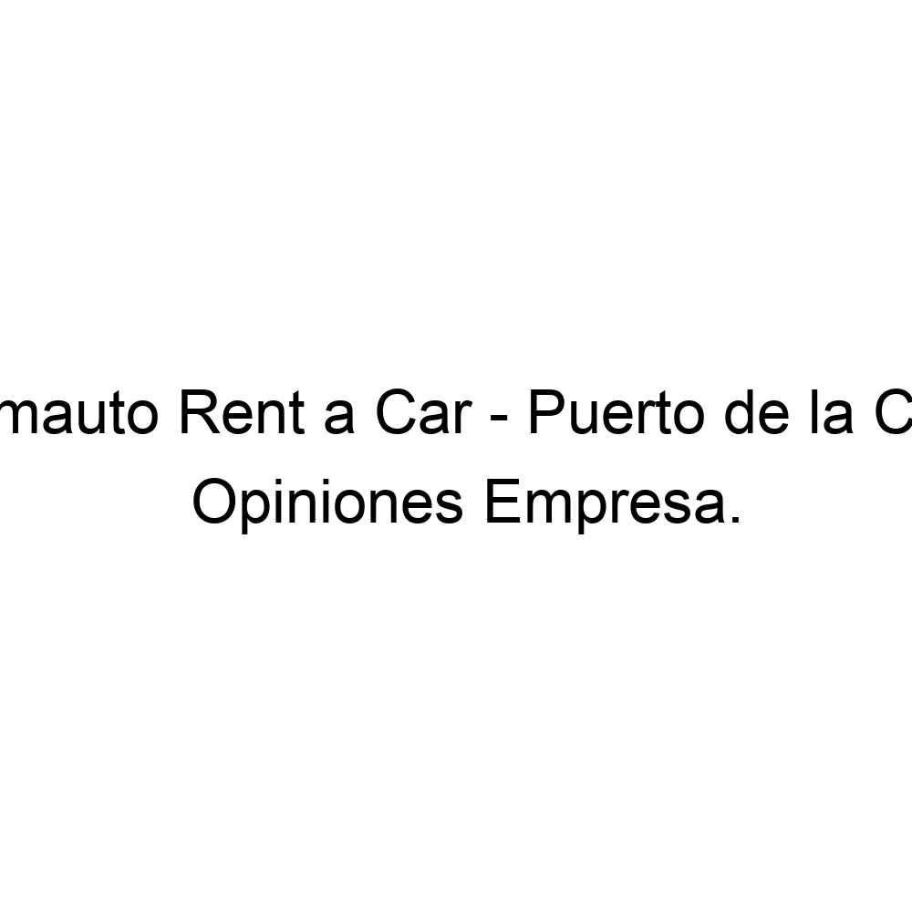 Vueltas y vueltas Grapa Con qué frecuencia Opiniones Comauto Rent a Car - Puerto de la Cruz, Puerto de la Cruz ▷  608684161
