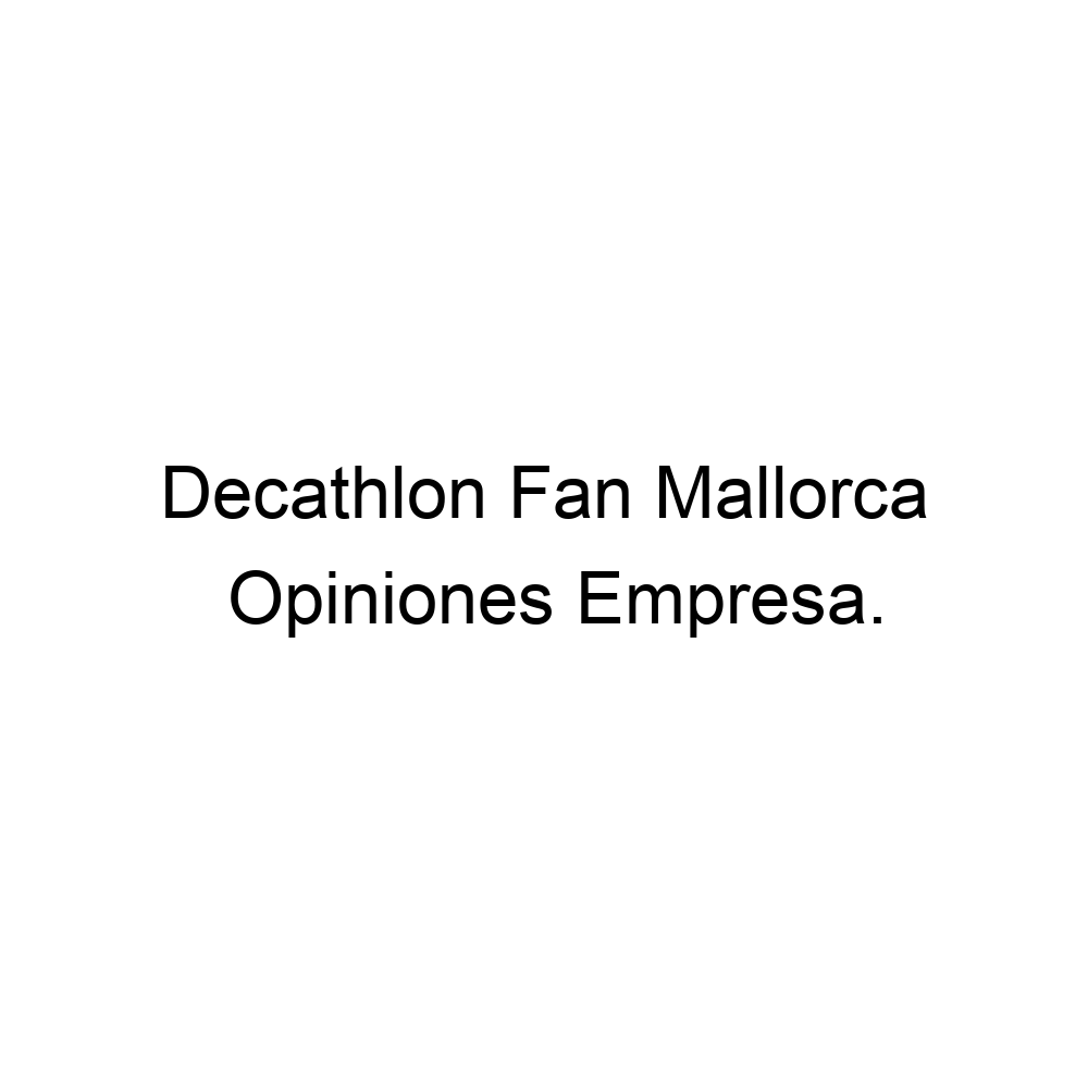Opiniones Decathlon Fan Mallorca, Palma 971228479