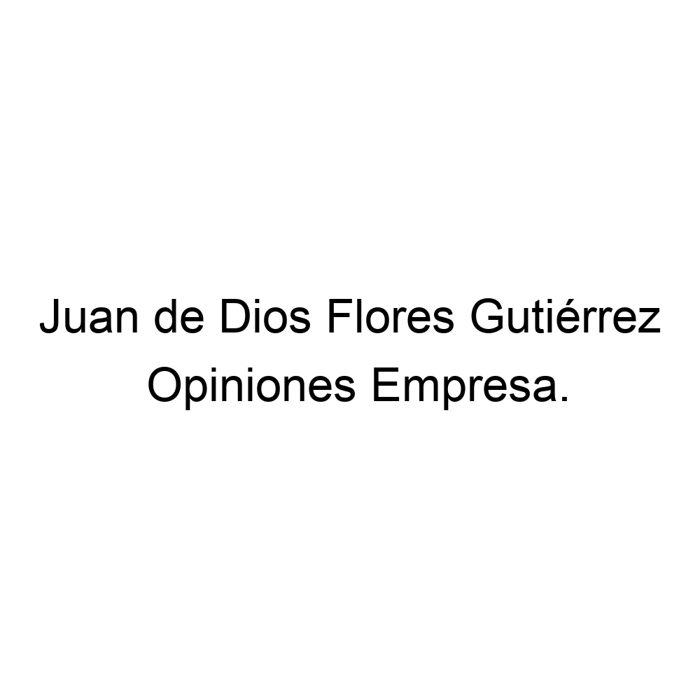 Opiniones Juan de Dios Flores Gutiérrez, Málaga ▷