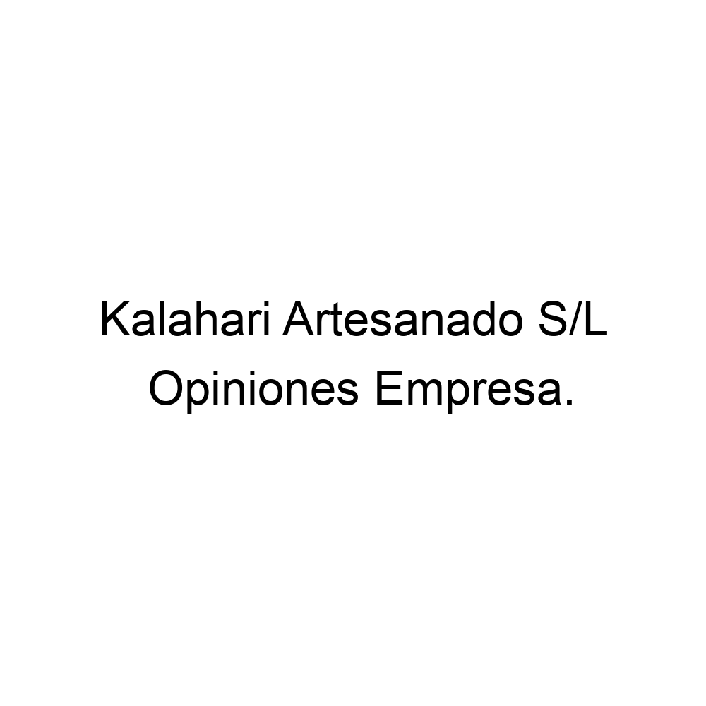 Dos grados Mediador Distinción Opiniones Kalahari Artesanado S/L, O Porriño ▷ 986330361