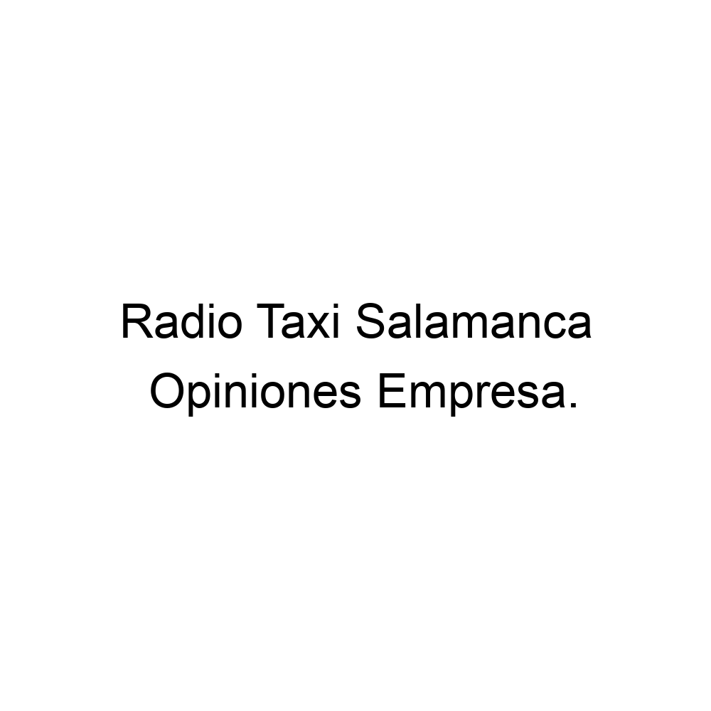 Opiniones Radio Taxi Salamanca ▷ 923250000